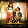 About Jaan Ho Gayi Song